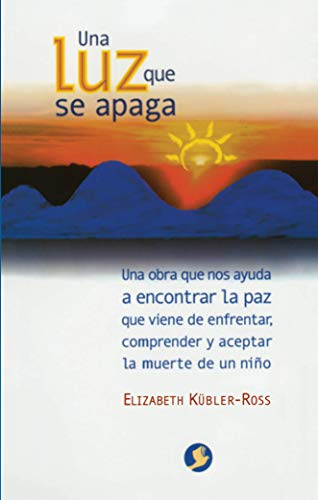 Una Luz que se apaga (Spanish Edition) (9789688600313) by KÃ¼bler-Ross, Elizabeth