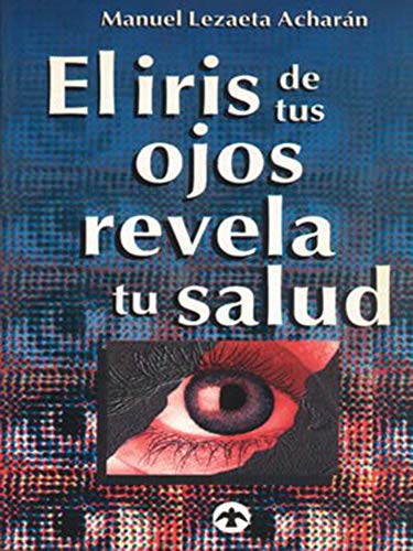 9789688602171: El iris de tus ojos revela tu salud: Autodiagnostico por el iris (Spanish Edition)