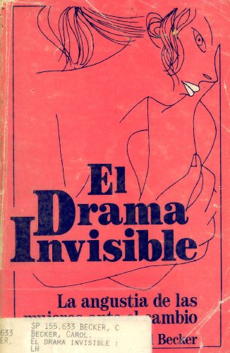 El Drama Invisible La Angustia De Las Mujeres Ante El Cambio (9789688603086) by Carol Becker