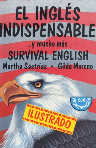 Imagen de archivo de El ingl�s indispensable: . . . y mucho m�s (English and Spanish Edition) a la venta por Wonder Book