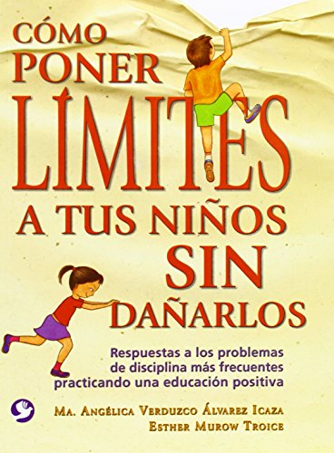 9789688604250: Como Poner Limites a Tus Ninos Sin Danarlos/How to Set Limits on Your Children Without Hurting Them: Respuestas a los problemas de disciplina mas ... ... problems practicing (SIN COLECCION)
