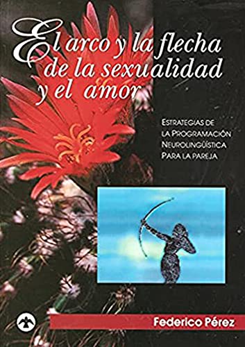 Stock image for El arco y la flecha de la sexualidad/ The bow and arrow of sexuality (Spanish Edition) for sale by Ergodebooks