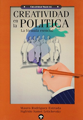 Imagen de archivo de Creatividad en la Poltica. La frmula esencial a la venta por LibroUsado CA