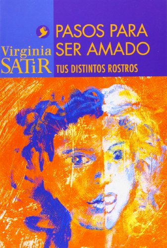 pasos para ser amado, tus distintos rostros (Spanish Edition) (9789688606490) by Virginia Satir