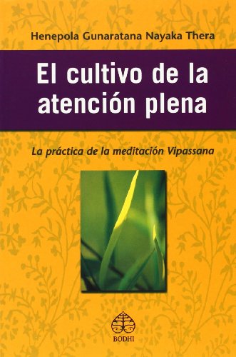 Stock image for El cultivo de la atencin plena: La prctica de la meditacin Vipassana (Spanish Edition) for sale by The Book Spot