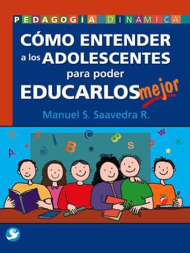 9789688606902: Como entender a los adolescentes para educarlos mejor/ How understand adolescents to educate them better (Pedagogia Dinamica)