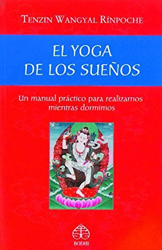 Imagen de archivo de El yoga de los sueos: Un manual prcWangyal Rnpoche, Tenzin a la venta por Iridium_Books