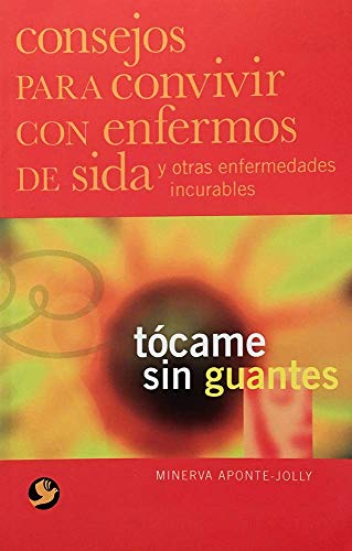 Stock image for TOCAME SIN GUANTES . CONSEJOS PARA CONVIVIR CON ENFERMOS DE SIDA for sale by Serendipity