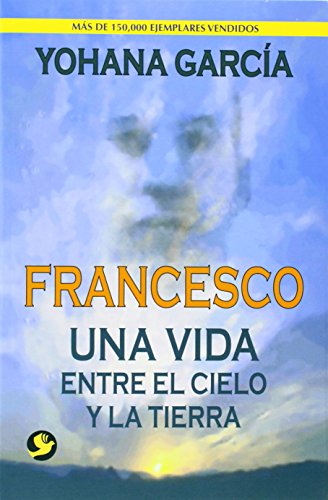9789688607770: Francesco. Una Vida Entre El Cielo Y La Tierra (SIN COLECCION)