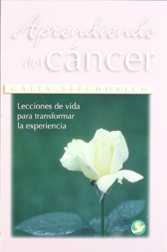 9789688607916: Aprendiendo del Cancer: Lecciones de Vida Para Transformar la Experiencia