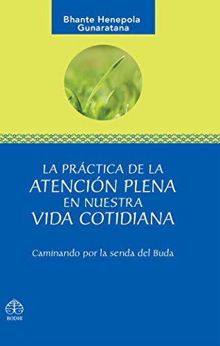 Imagen de archivo de La Practica de La Atencion Plena En Nuestra Vida Cotidiana: Caminando Por La Senda del Buda a la venta por medimops