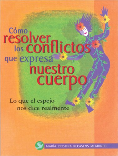 Stock image for COMO RESOLVER CONFLICTOS QUE EXPRESA NUESTRO CUERPO for sale by Serendipity
