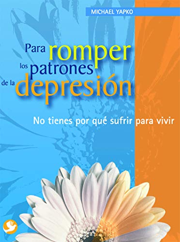 9789688608234: Para romper los patrones de la depresin: No tienes por qu sufrir para vivir