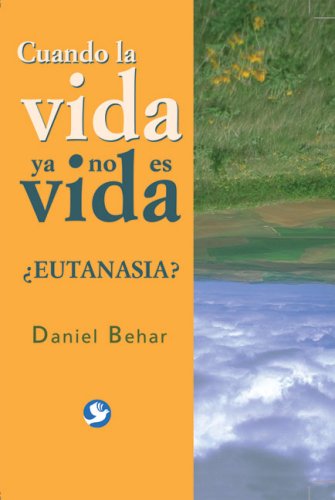 Imagen de archivo de Cuando la vida ya no es vida/ When Life Is Not Life Anymore: Eutanasia?/ Euthanasia? a la venta por Revaluation Books