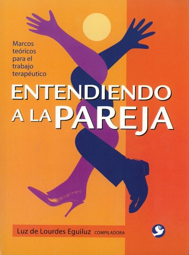9789688608524: Entendiendo a la pareja: Marcos tericos para el trabajo teraputico (Spanish Edition)