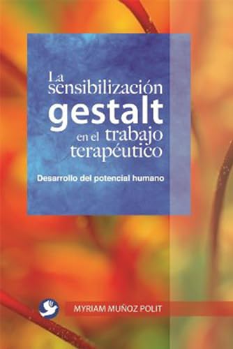 Stock image for La sensibilizacin gestalt en el trabajo teraputico Una alternativa para el desarrolllo del potencial humano Spanish Edition for sale by PBShop.store UK