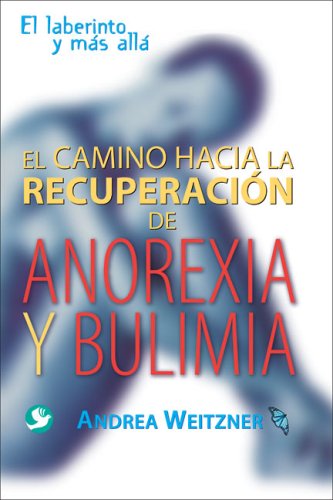 9789688608661: El camino a la recuperacin de anorexia y bulimia: El laberinto y ms all (Spanish Edition)