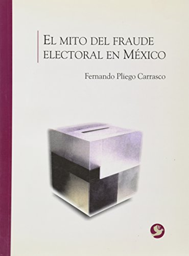 Beispielbild fr mito del fraude electoral en mexico (Spanish Edition) zum Verkauf von GF Books, Inc.