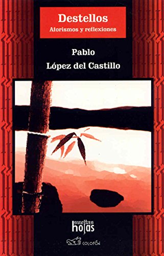 Beispielbild fr DESTELLOS: AFORISMOS Y REFLEXIONES [Paperback] by PABLO LOPEZ DEL CASTILLO zum Verkauf von Iridium_Books