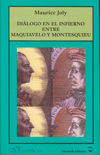 Imagen de archivo de Dialogo en el Infierno entre Maquiavelo y Montesquieu [Hardcover] by Maurice . a la venta por Iridium_Books