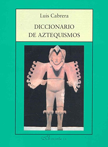 Imagen de archivo de Diccionario de aztequismos/ Dictionary of Aztequism (Spanish Edition) a la venta por Swan Trading Company