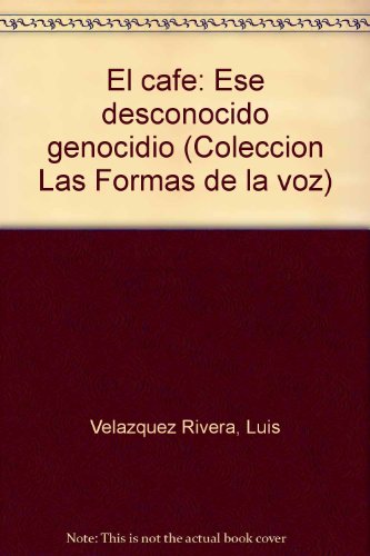 9789688730027: El café: Ese desconocido genocidio (Colección Las Formas de la voz) (Spanish Edition)