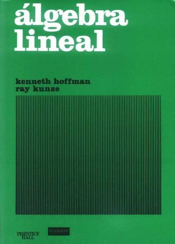 Algebra Lineal (Spanish Edition) (9789688800096) by Hoffman, Kenneth; Kunze, Ray