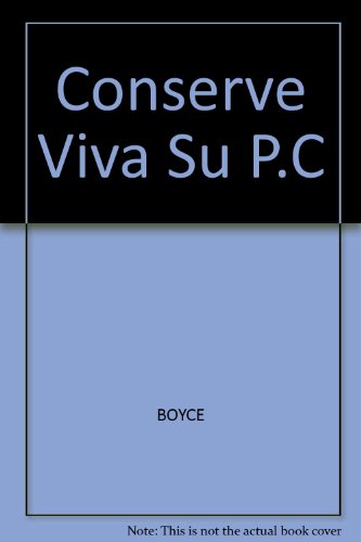 Conserve Viva Su PC ! (Spanish Edition) (9789688804643) by Unknown Author