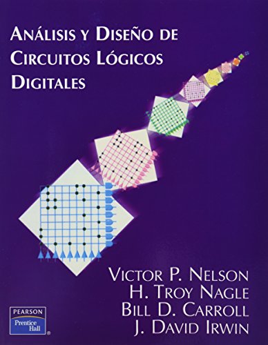 Analisis y Diseos de Circuitos Logicos Digitales (Spanish Edition) (9789688807064) by Nelson, Victor P.; Troy Nagle, H.