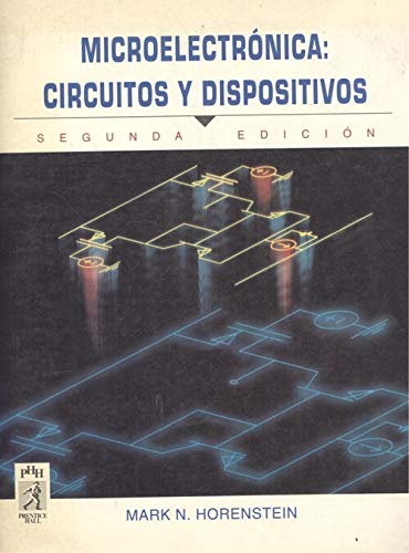 Microelectronica Circuitos y Dispositivos - 2b* EDI (Spanish Edition) (9789688807071) by Horenstein, Mark N.