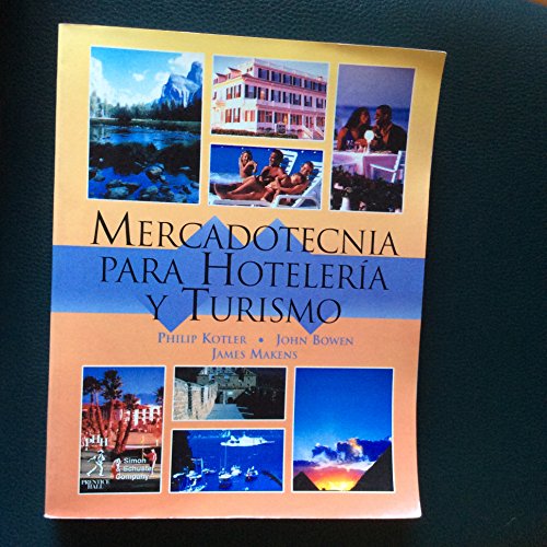 Mercadotecnia Para Hoteleria y Turismo (Spanish Edition) (9789688809440) by Philip Kotler; John T. Bowen