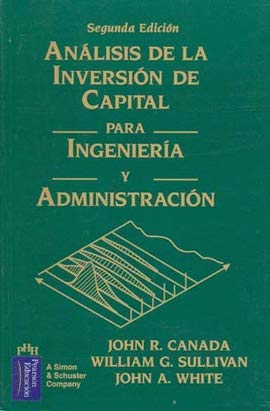 Analisis de La Inversion de Capital Para Ingeneria (Spanish Edition) (9789688809563) by John R. Canada