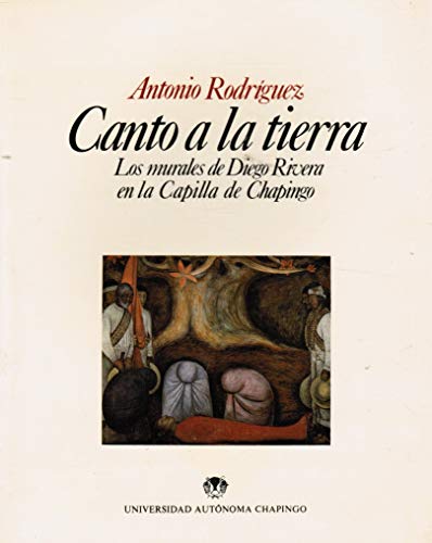 9789688840368: Canto a la tierra: Los murales de Diego Rivera en la capilla de Chapingo