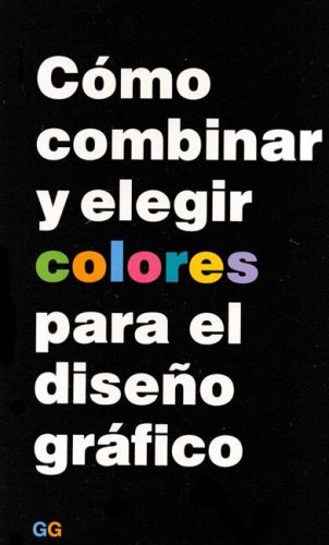 Stock image for Como Combinar y Elegir Colores Para Diseno Grafico for sale by medimops