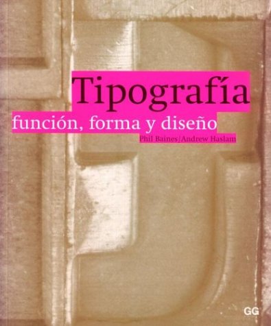 Tipografia. Funcion, Forma y Diseno (Spanish Edition) (9789688873953) by Phil Baines; Andrew Haslam