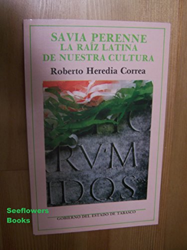 Savia perenne: La raiÌz latina de nuestra cultura (CreacioÌn/ensayo) (Spanish Edition) (9789688891940) by Heredia Correa, Roberto