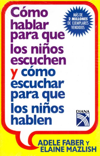 Beispielbild fr Como hablar para que los ninos escuchen y como escuchar para que los ninos hablen / How to Talk so Kids Listen & Listen so Kids Will Talk (Spanish Edition) zum Verkauf von HPB-Red