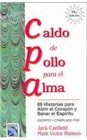 Stock image for Caldo de pollo para el alma / Chicken Soup For the Soul: 89 historias para abrir el corazon y sanar el espiritu (Sopa de pollo para el alma / Chicken Soup for the Soul) (Spanish Edition) for sale by KuleliBooks