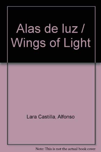 Imagen de archivo de Alas de luz / Wings of Light (Spanish Edition) a la venta por ThriftBooks-Dallas