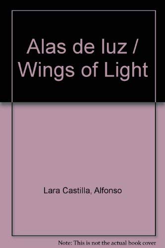Stock image for Alas de luz / Wings of Light (Spanish Edition) for sale by ThriftBooks-Dallas