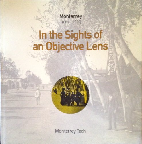 Beispielbild fr Monterrey (1880-1930): In the Sights of an Objective Lens zum Verkauf von Bookmans