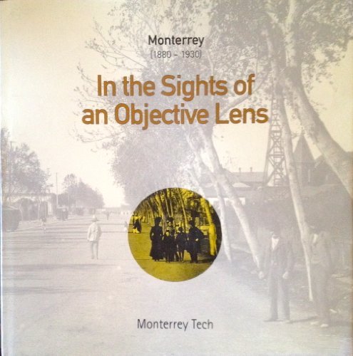 Imagen de archivo de Monterrey (1880-1930): In the Sights of an Objective Lens a la venta por Bookmans