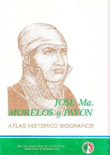 9789688920060: JOSE M MORELOS Y PAVON - ATLAS HISTORICO BIOGRAFICO