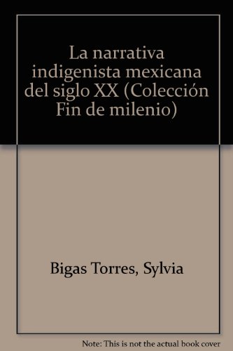 Imagen de archivo de La Narrativa Indigenista Mexicana del siglo XX a la venta por HISPANO ALEMANA Libros, lengua y cultura