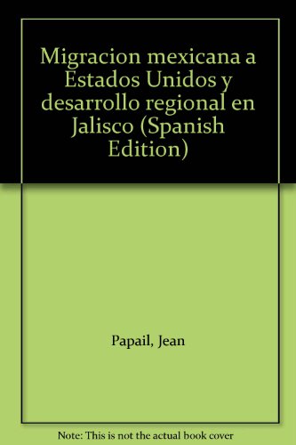 Imagen de stock para Migraci�n mexicana a Estados Unidos y desarrollo regional en Jalisco