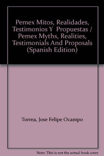 9789689037170: Pemex Mitos, Realidades, Testimonios Y Propuestas / Pemex Myths, Realities, Testimonials And Proposals