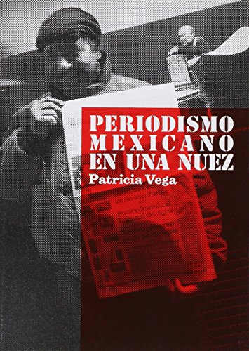 Stock image for Periodismo Mexicano En Una Nuez - Patricia Vega for sale by Juanpebooks