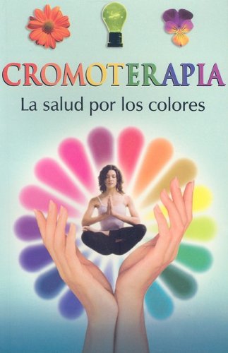 Stock image for Cromoterapia: La Salud Por los Colores for sale by ThriftBooks-Dallas