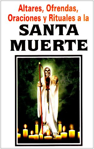 Imagen de archivo de Santa Muerte-Altares, Ofrendas, Oraciones y Rituales a la venta por Ergodebooks