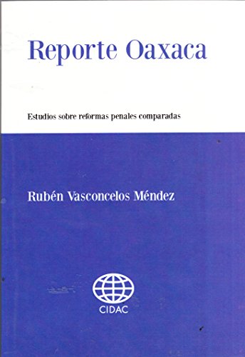 Beispielbild fr REPORTE OAXACA Estudios Sobre Reformas Penales Comparadas zum Verkauf von marvin granlund